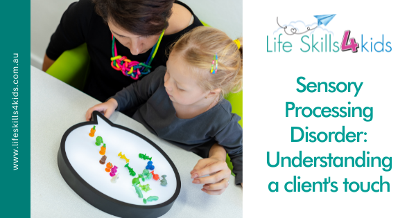 Sensory Processing Disorder Understanding a client’s touch